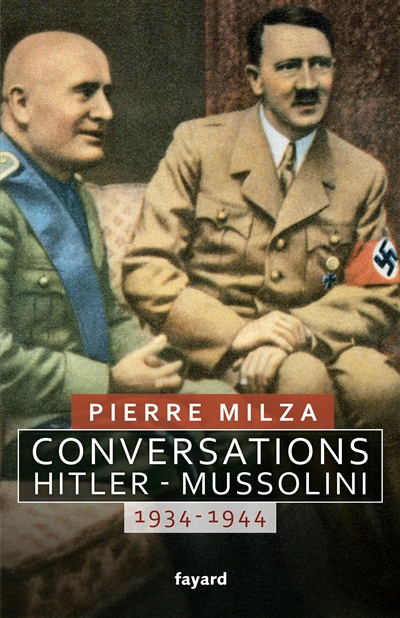 Conversations : Hitler-Mussolini, 1934-1944