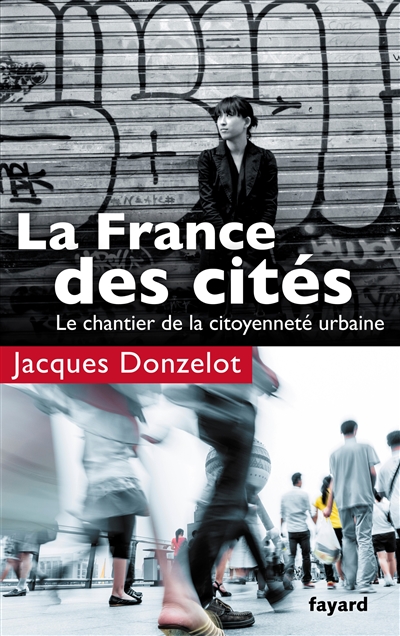 La France des cités : le chantier de la citoyenneté urbaine