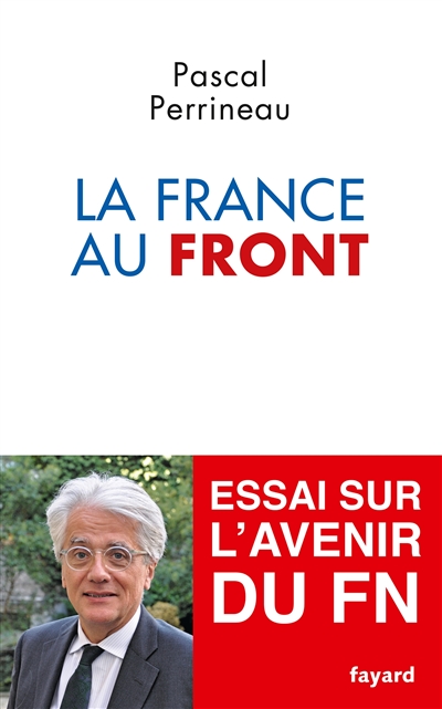 La France au Front : essai sur l'avenir du FN