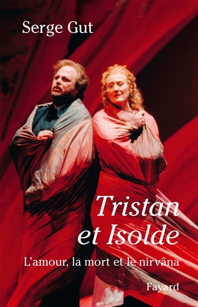 Tristan et Isolde : l'amour, la mort et le nirvâna Suivi d'une étude... Le traitement orchestral dans "Tristan et Isolde"