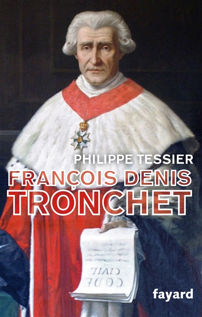 François-Denis Tronchet ou La Révolution par le droit