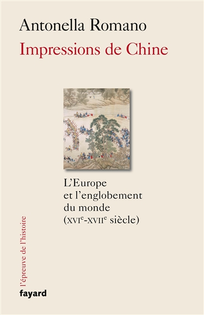 Impressions de Chine : l'Europe et l'englobement du monde, XVIe-XVIIe siècle