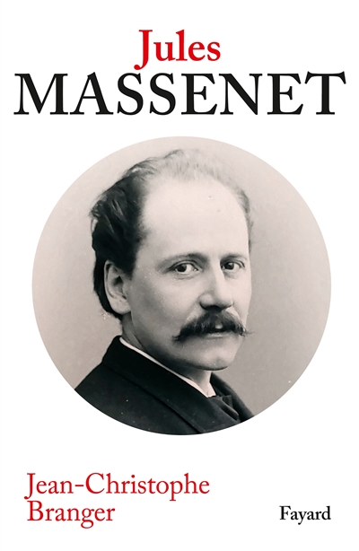 Jules Massenet : une vie au service du théâtre