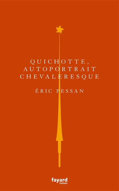 Quichotte, autoportrait chevaleresque : roman