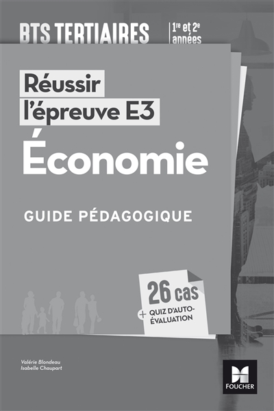 Réussir l'épreuve E3 : économie : BTS tertiaires 1re et 2e années : guide pédagogique