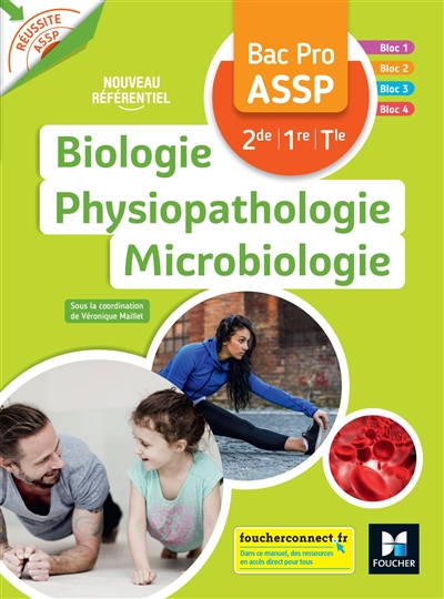 Biologie physiopathologie microbiologie : Bac Pro ASSP 2de 1re Tle : nouveau référentiel : bloc 1, bloc 2, bloc 3, bloc 4