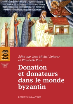 Donation et donateurs dans le monde byzantin : réalités byzantines