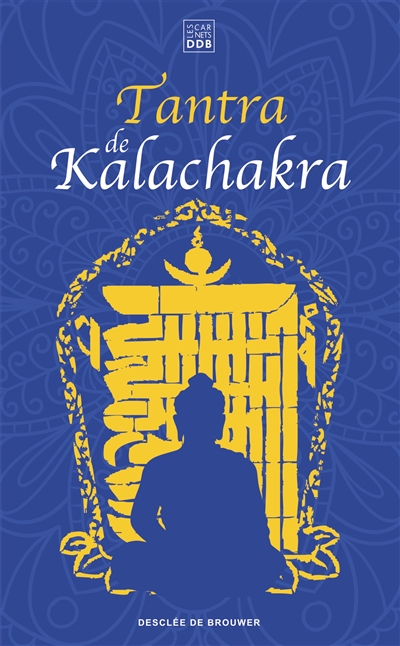 Tantra de Kalachakra : le livre du corps subtil Accompagné de son grand commentaire La lumière immaculée