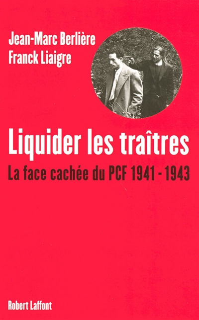 Liquider les traîtres : la face cachée du PCF, 1941-1973