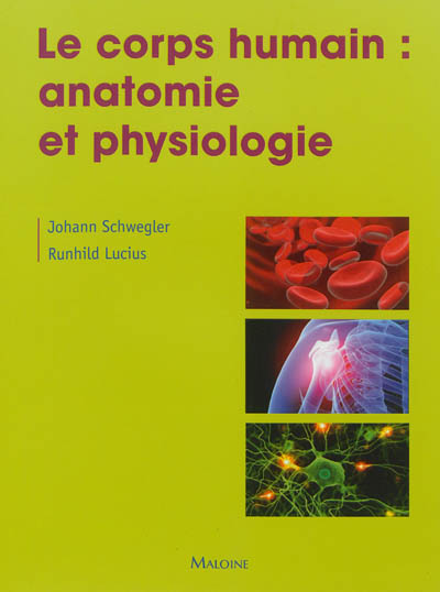 Le corps humain : anatomie et physiologie : 635 illustrations