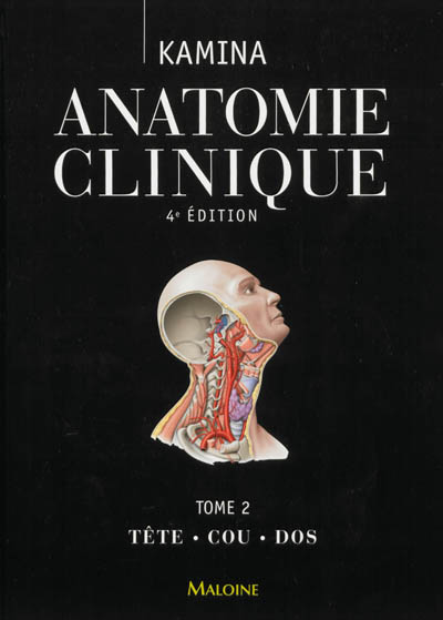 Anatomie clinique. Tome 2 , Tête, cou, dos