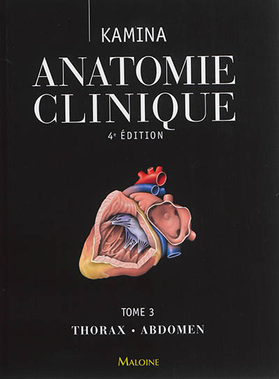 Anatomie clinique. Tome 3 , Thorax, abdomen