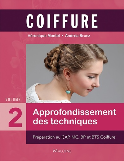 Coiffure. 2 , Approfondissement des techniques : préparation au CAP, MC, BP et BTS coiffure