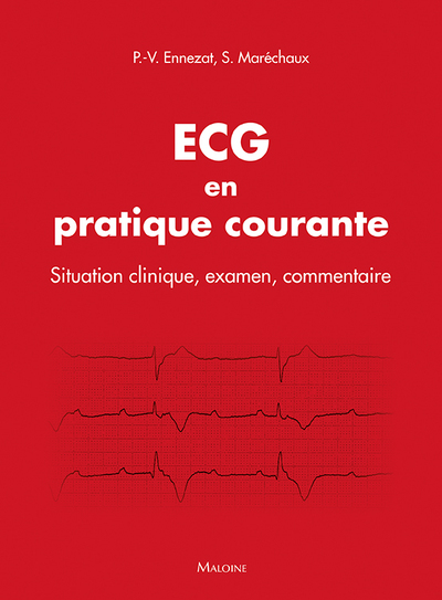 L'ECG en pratique courante : situation clinique, examen, commentaire