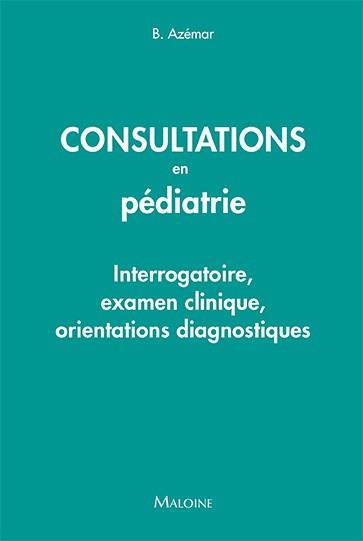 Consultations en pédiatrie : interrogatoire, examen clinique, orientations diagnostiques