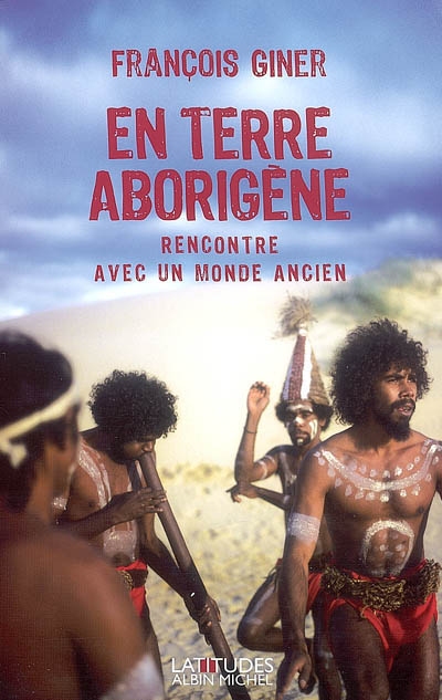 En terre aborigène : ma rencontre avec un monde ancien
