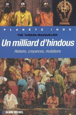 Un milliard d'hindous : histoire, croyances, mutations