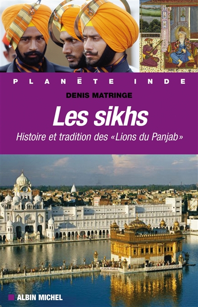 Les sikhs : histoire et tradition des "Lions du Panjab"
