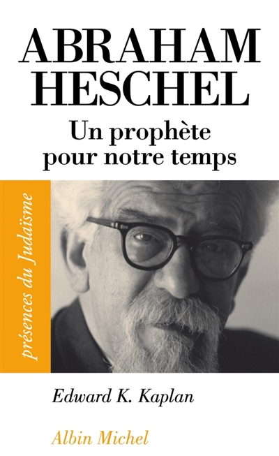 Abraham Heschel, 1907-1972 : un prophète pour notre temps