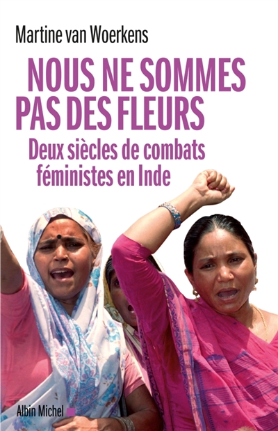 Nous ne sommes pas des fleurs : deux siècles de combats féministes en Inde