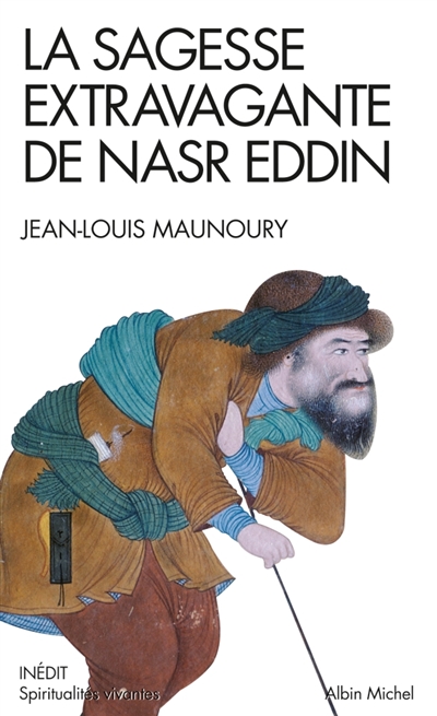 La sagesse extravagante de Nasr Eddin f [textes présentés par] Jean-Louis Maunoury
