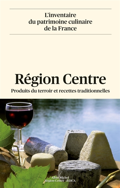 Région Centre : produits du terroir et recettes traditionnelles