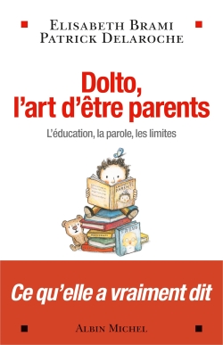 Dolto, l'art d'être parents : l'éducation, la parole, les limites