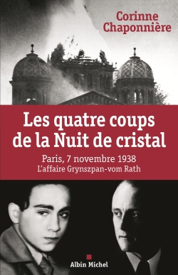 Les quatre coups de la Nuit de cristal : l'affaire Grynszpan-vom Rath, Paris, 7 novembre 1938