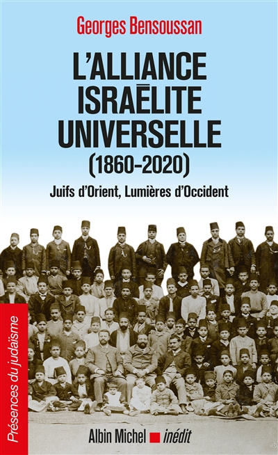 L'Alliance israélite universelle, 1860-2020 : Juifs d'Orient, Lumières d'Occident
