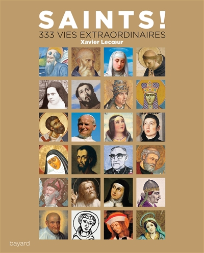 Saints ! : 333 vies extraordinaires
