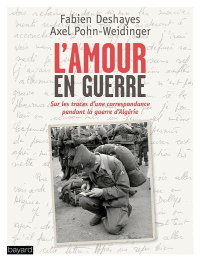 L'amour en guerre : sur les traces d'une correspondance, Paris-Algérie, 1960-1962