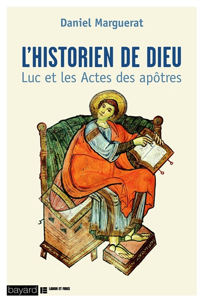 L'historien de Dieu : Luc et les "Actes des apôtres"
