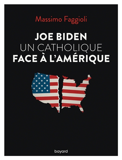 Joe Biden, un catholique face à l'Amérique