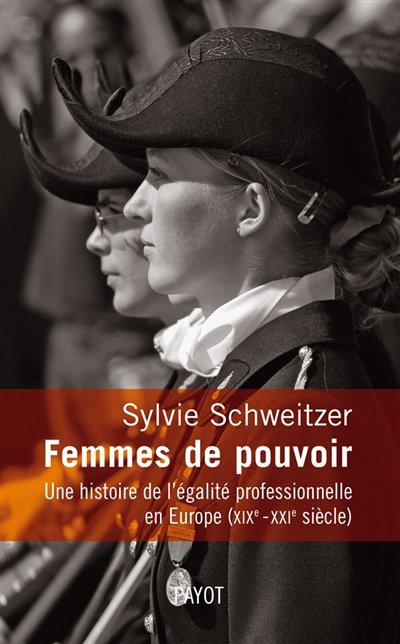 Femmes de pouvoir : une histoire de l'égalité professionnelle en Europe, XIX-XXIe siècle