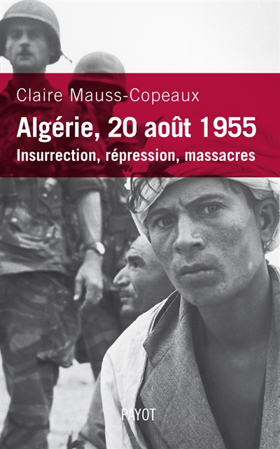 Algérie, 20 août 1955 : insurrection, répression, massacres