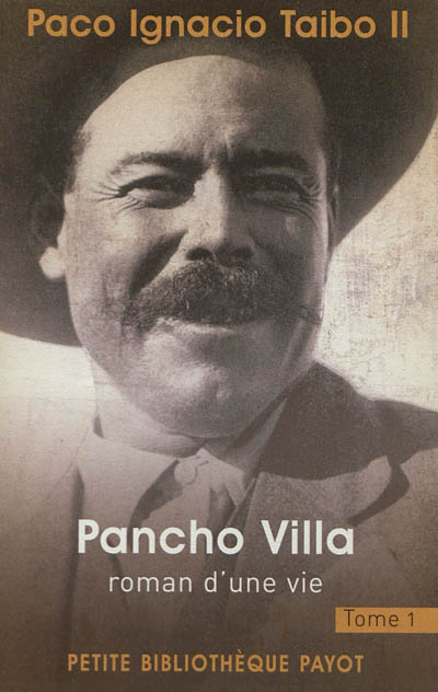 Pancho Villa : roman d'une vie. Tome 1