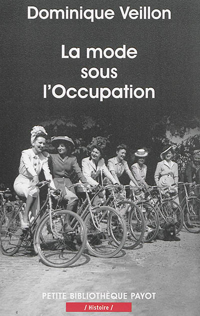 La mode sous l'Occupation : débrouillardise et coquetterie dans la France en guerre : 1940-1945