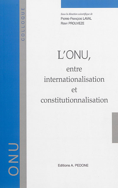 L'ONU entre internationalisation et constitutionnalisation