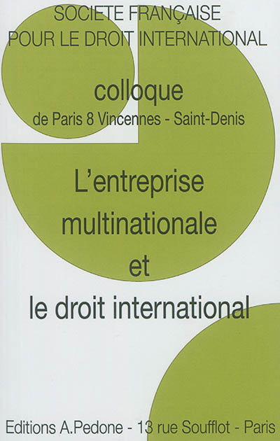 L'entreprise multinationale et le droit international : Colloque de Paris 8 Vincennes, Saint-Denis, [19-21 mai 2016]