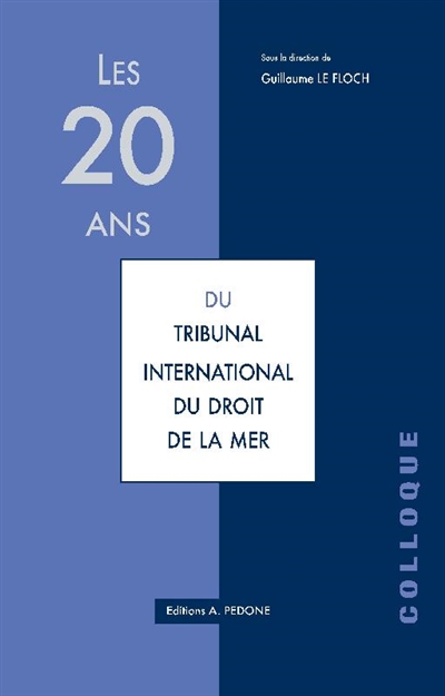 Les 20 ans du Tribunal international du droit de la mer : actes du colloque des 2-3 juin 2016
