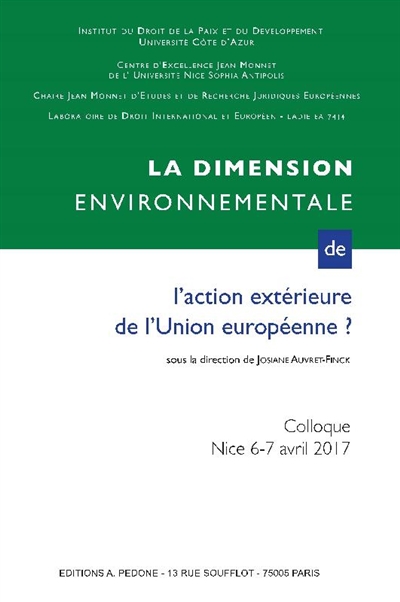 La dimension environnementale de l'action de l'Union européenne : actes du colloque de Nice des 6 et 7 avril 2017