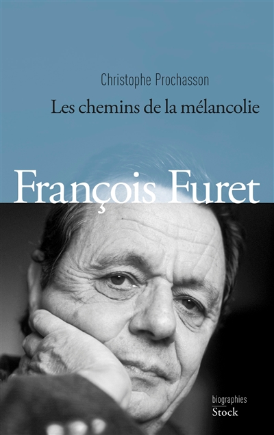 François Furet : les chemins de la mélancolie