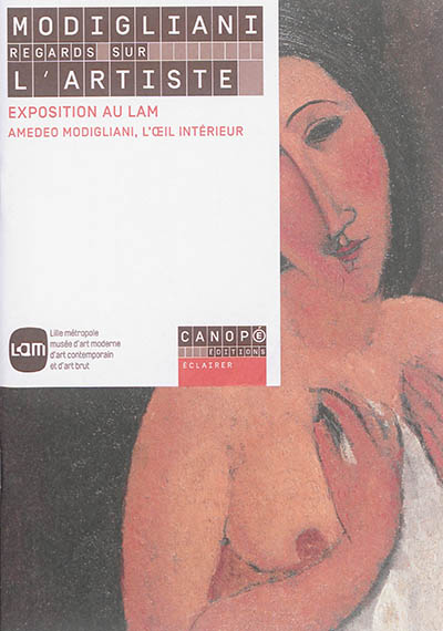Modigliani : regards sur l'artiste : exposition au LAM "Amedeo Modigliani, l'oeil intérieur"