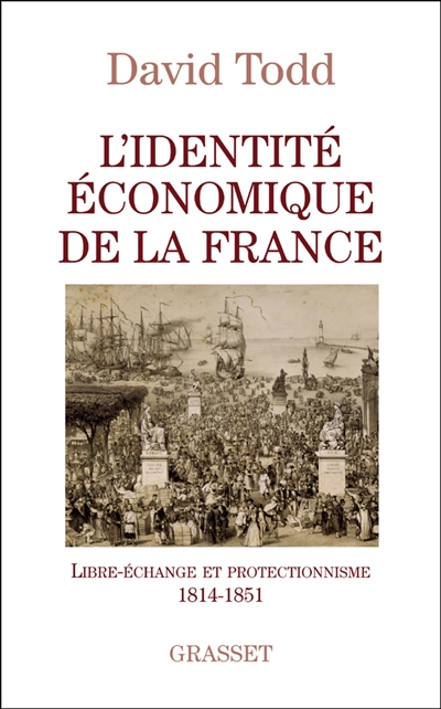 L'identité économique de la France : libre-échange et protectionnisme, 1814-1851