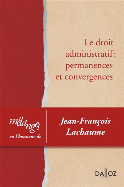 Le droit administratif : permanences et convergences : mélanges en l'honneur de Jean-François Lachaume