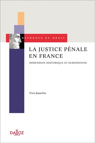 La justice pénale en France : dimension historique et européenne
