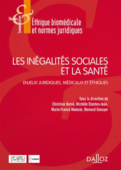 Les inégalités sociales et la santé : enjeux juridiques, médicaux et éthiques : [actes du colloque organisé les 30 et 31 mars 2015, à Paris]