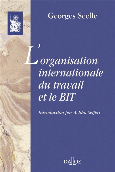 L'Organisation internationale du travail et le B.I.T.
