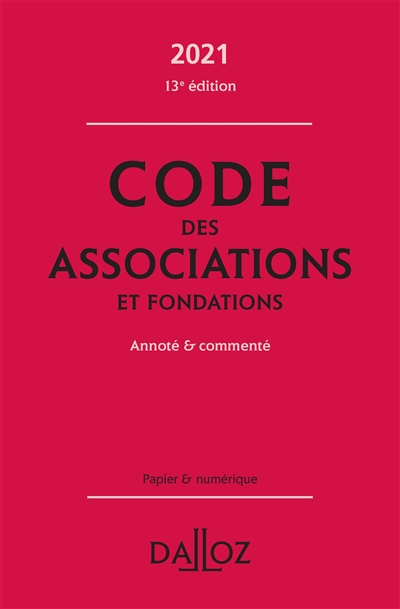 Code des associations et fondations : 2021, : annoté & commenté