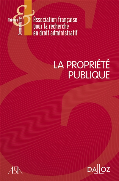 La propriété publique : [actes du 13e colloque annuel de l'AFDA, 13-14 juin 2019, Montpellier]